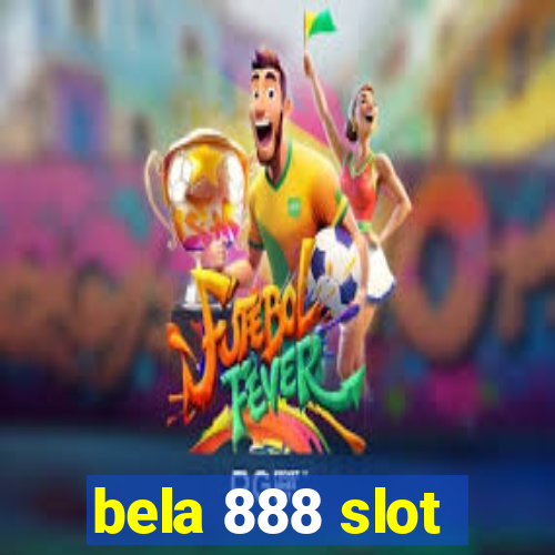 bela 888 slot
